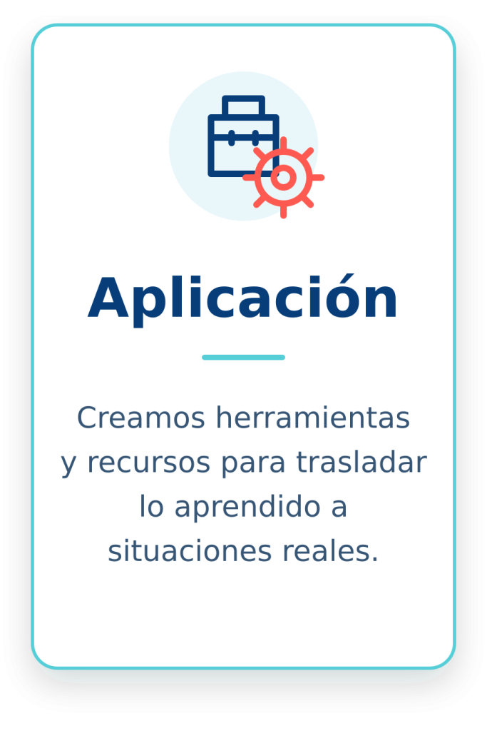Herramientas que se puedan aplicar Cada formación, recurso o programa busca dejar algo utilizable: una metodología, una herramienta, una decisión o un siguiente paso.